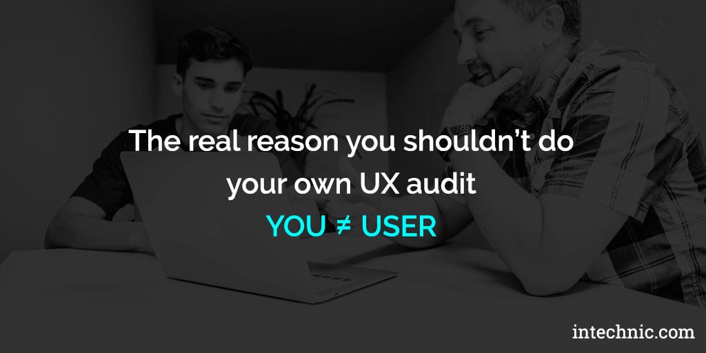 the-real-reason-you-shouldn’t-do-your-own-UX-audit