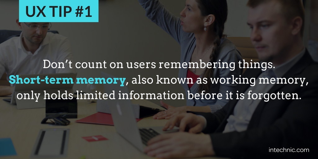 1 - Do not count on users remembering things