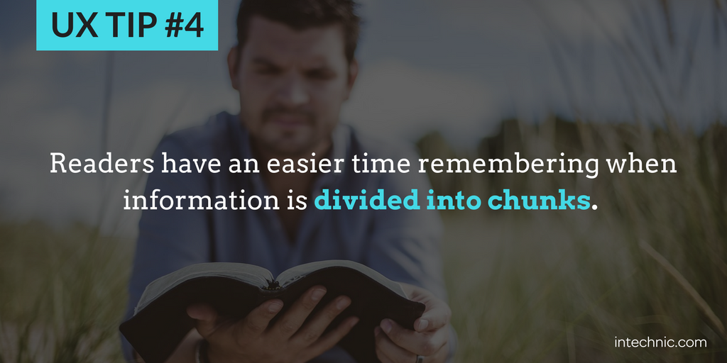 4 - Readers have an easier time remembering when information is divided into chunks