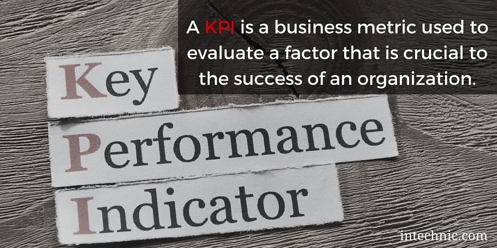 A KPI is a business metric used to evaluate a factor that is crucial to the success of an organization A KPI is a business metric used to evaluate a factor that is crucial to the success of an organization