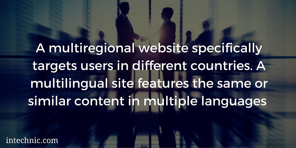 A multiregional website specifically targets users in different countries