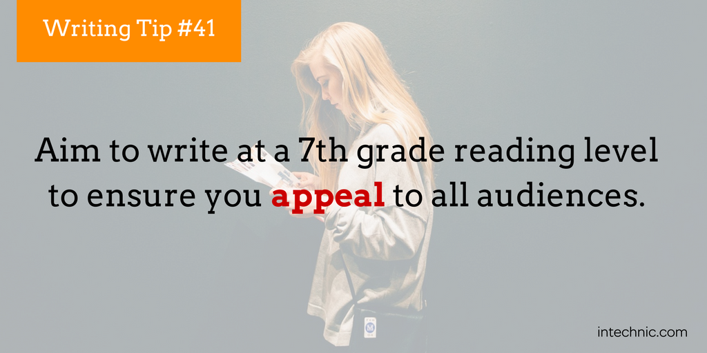 Aim to write at a 7th grade reading level