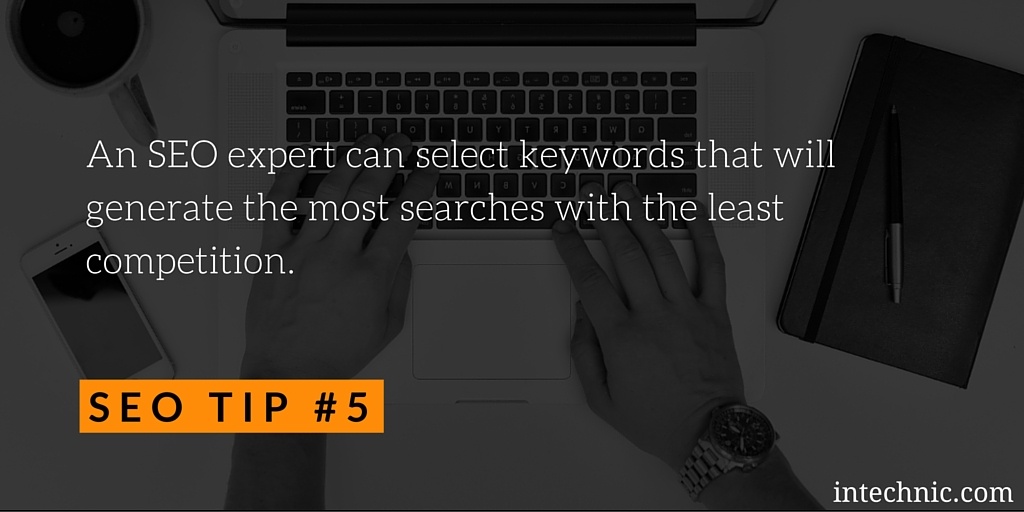 An SEO expert can select keywords that will generate the most searches with the least competition