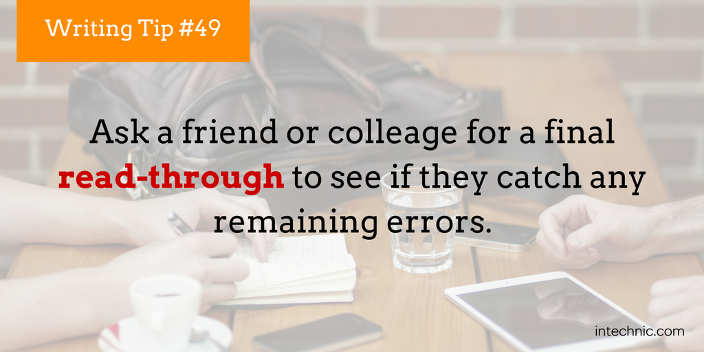 Ask a friend or colleage for a final read-through to catch any remaining errors