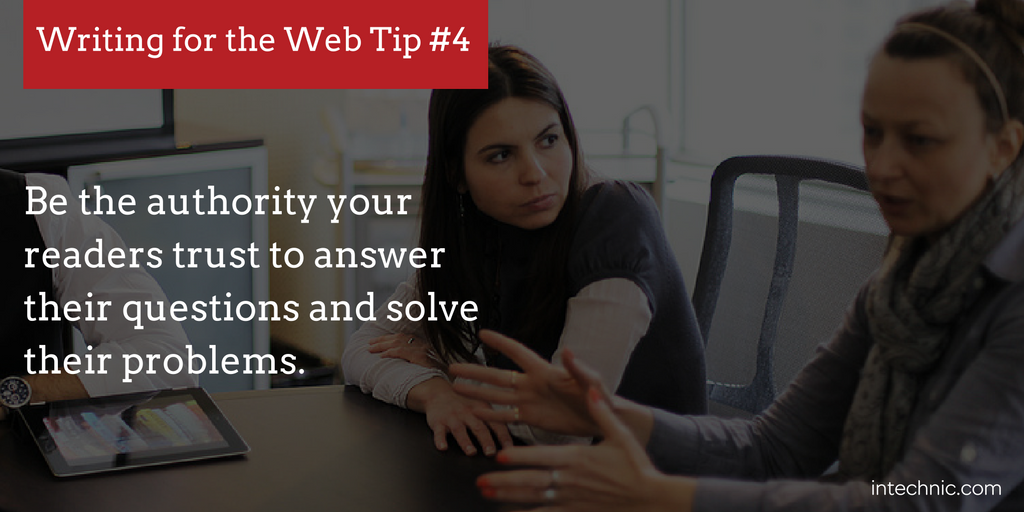 Be the authority your readers trust to answer their questions and solve their problems.