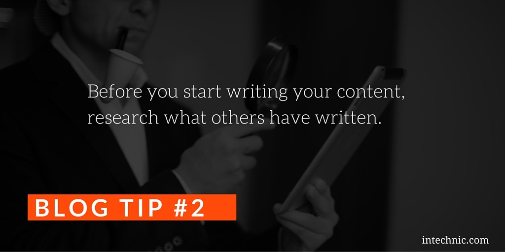 Before you start writing your content, research what others have written