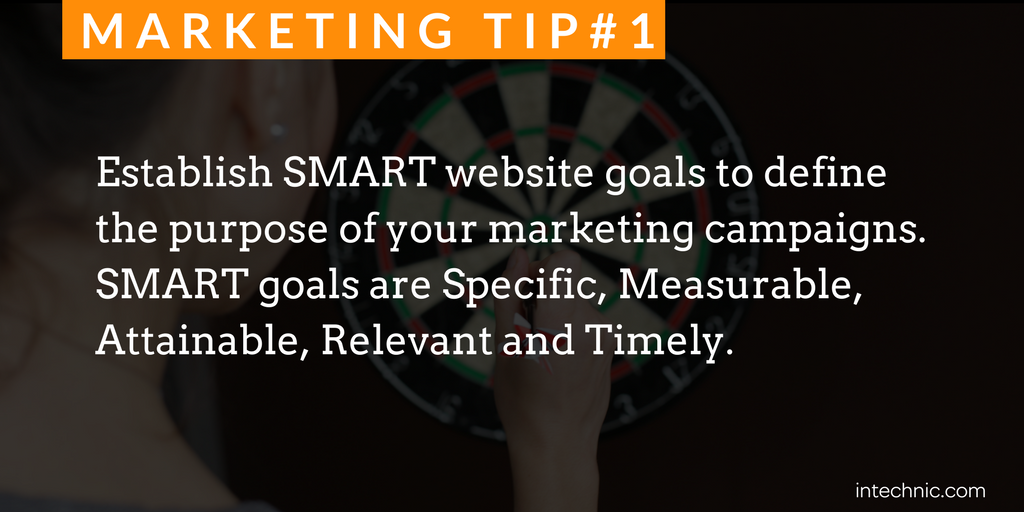 Establish SMART website goals to define the purpose of your marketing campaigns