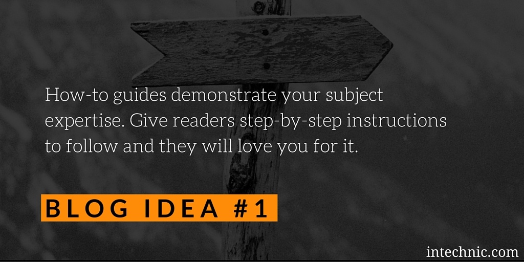 How-to guides demonstrate your subject expertise