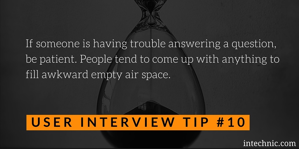 If someone is having trouble answering a question, be patient. People tend to come up with anything to fill awkward empty air space.
