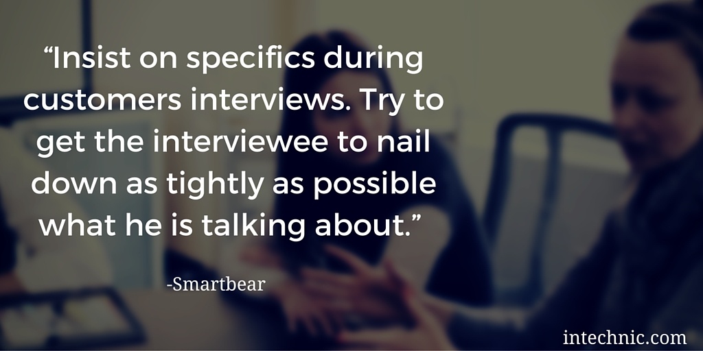 Insist on specifics during customers interviews