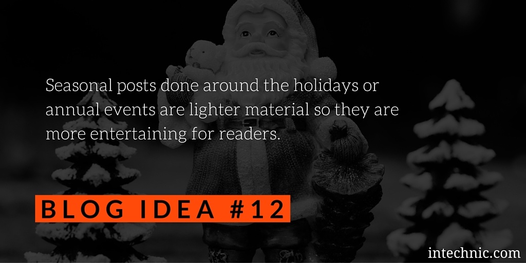 Seasonal posts done around the holidays or annual events are lighter material