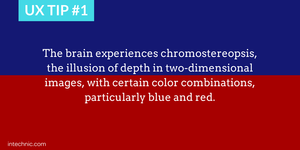 The brain experiences chromostereopsis, the illusion of depth in two-dimensional images with red and blue
