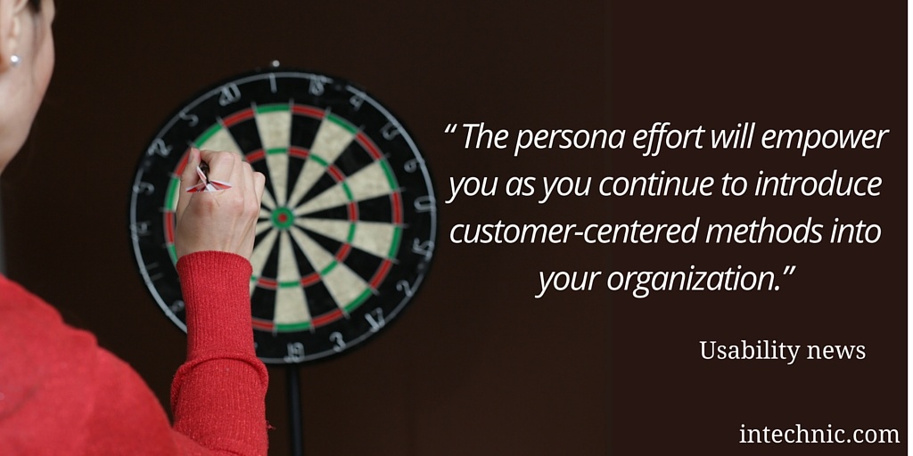 The persona effort will empower you as you continue to introduce customer-centered methods into your organization