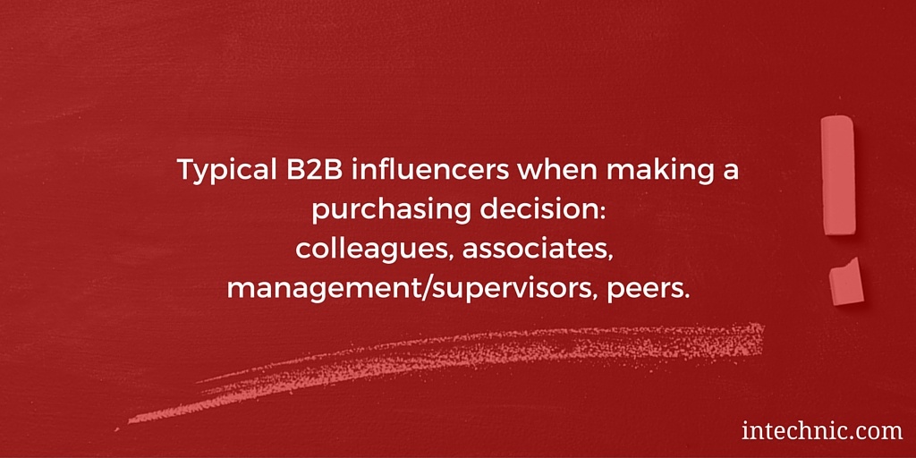 Typical B2B influencers when making a purchasing decision - colleagues, associates, management, supervisors, peers