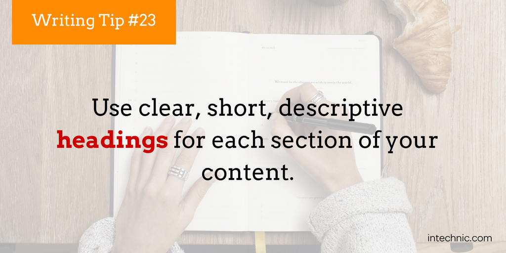 Use clear, short, descriptive headings for each section