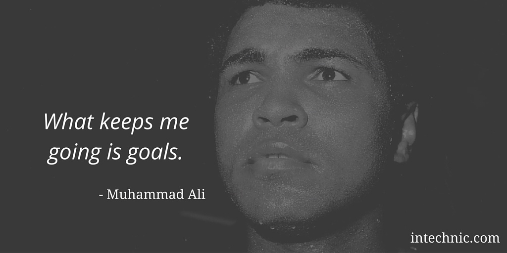 What keeps me going is goals. - Muhammad Ali