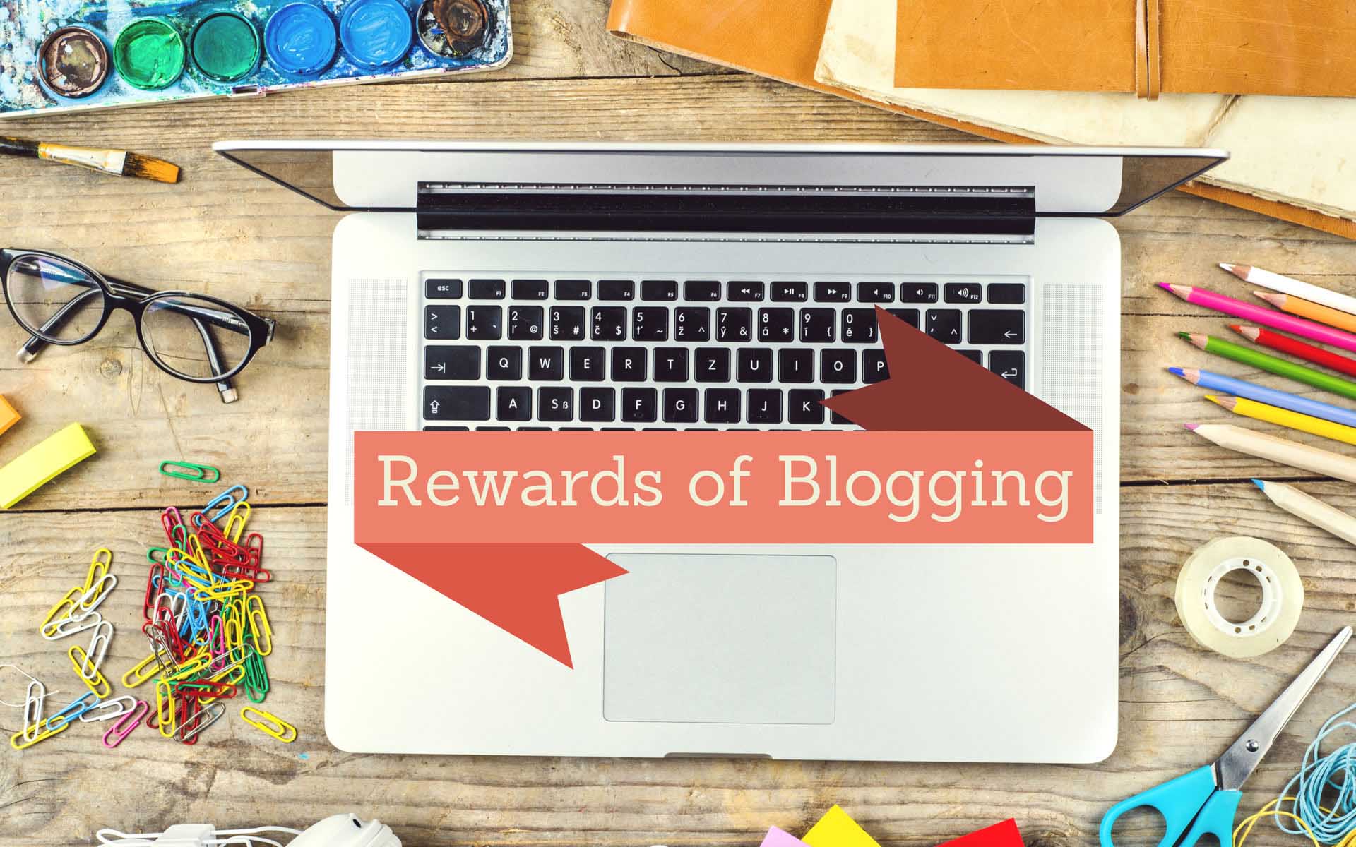 5 Reasons Why Blogging Is a Rewarding Experience