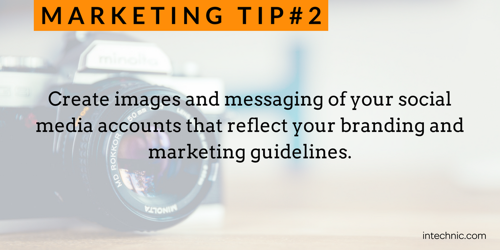 2 - Create images and messaging of your social media accounts that reflect your branding and marketing guidelines.png