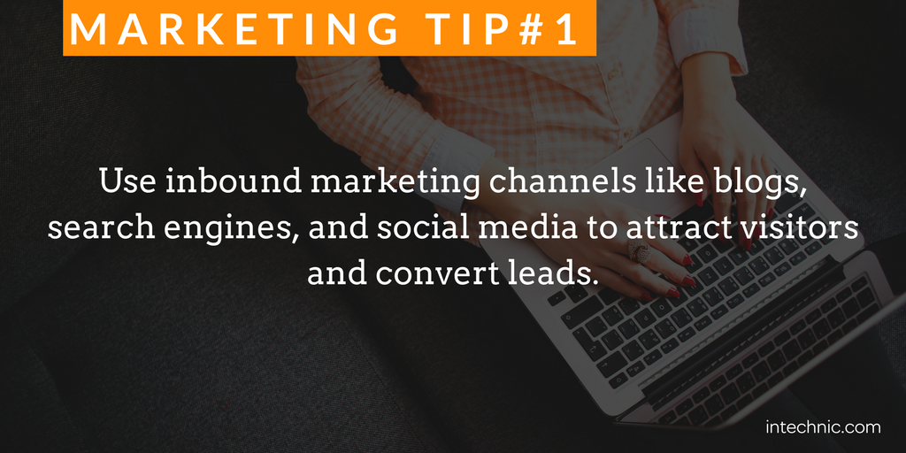 Use inbound marketing channels like blogs, search engines, and social media to attract visitors and convert leads.png