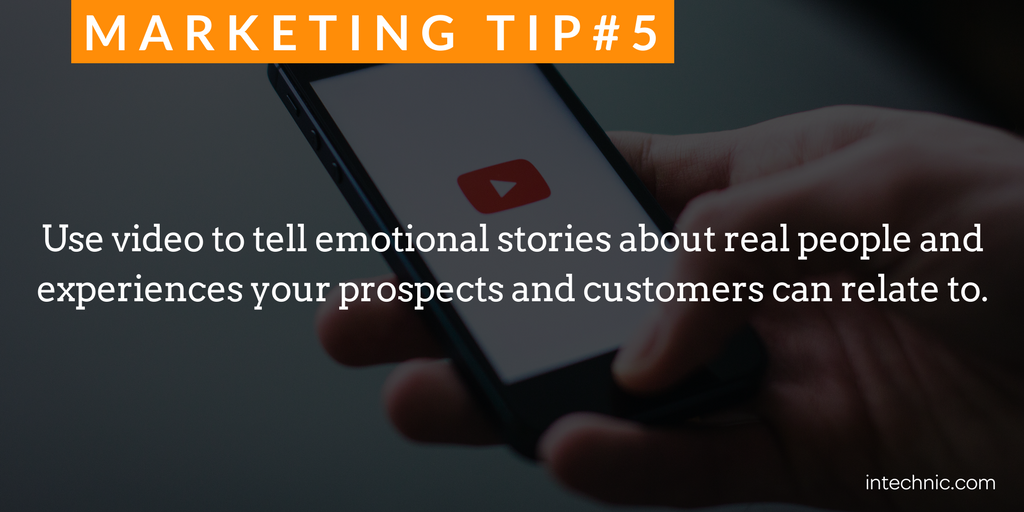 Use video to tell emotional stories about real people and experiences your prospects and customers can relate to.png