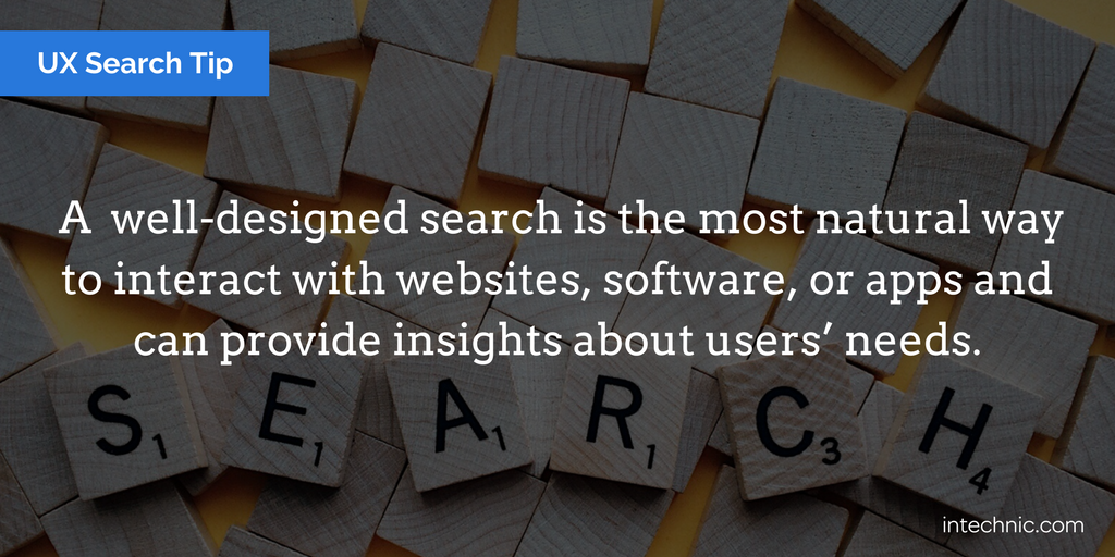 A  well-designed search is the most natural way to interact with websites, software, or apps and can provide insights about users’ needs-1