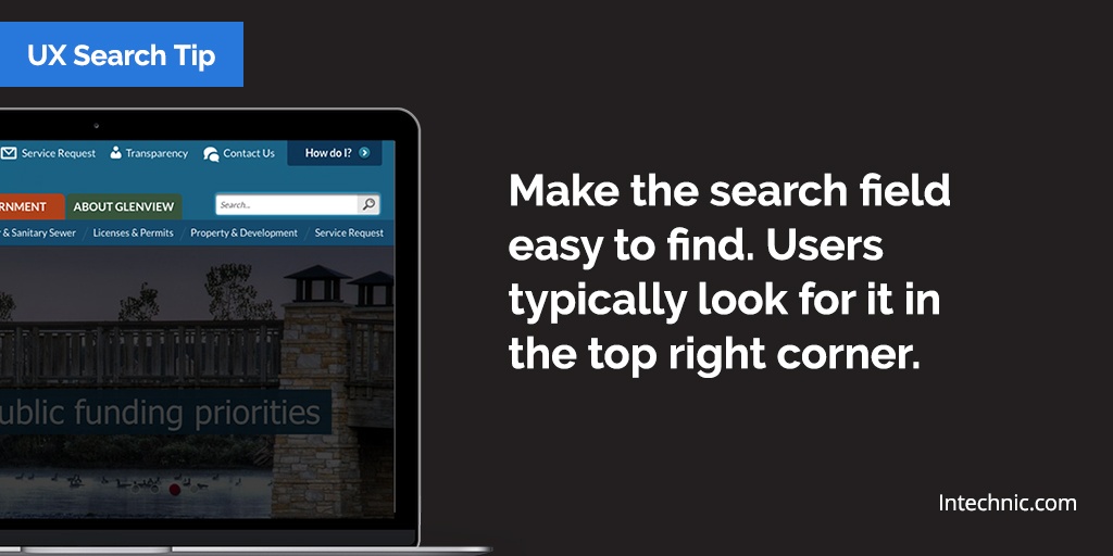 Make the search field easy to find. Users typically look for it in the top right corner